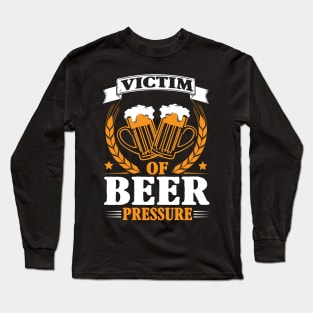 Victim of beer pressure Long Sleeve T-Shirt